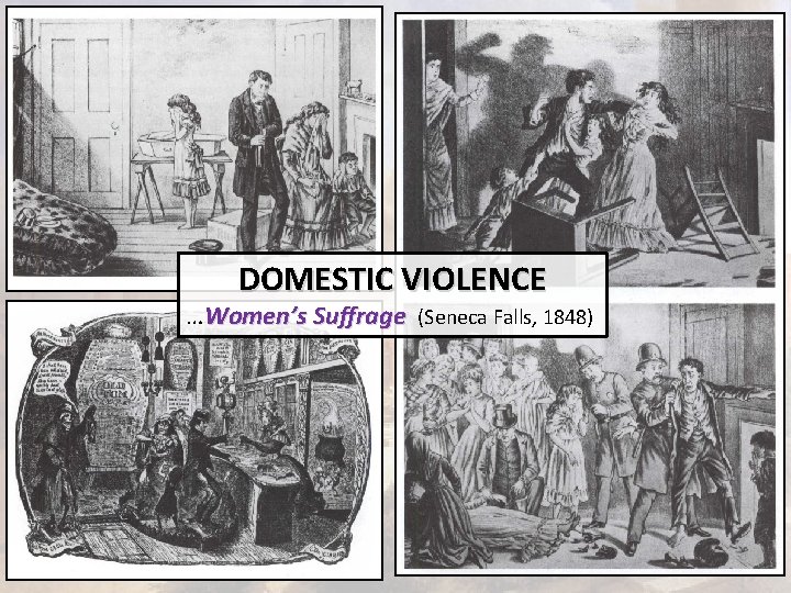 DOMESTIC VIOLENCE …Women’s Suffrage (Seneca Falls, 1848) 