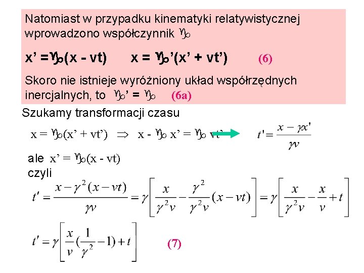Natomiast w przypadku kinematyki relatywistycznej wprowadzono współczynnik x’ = (x - vt) x =