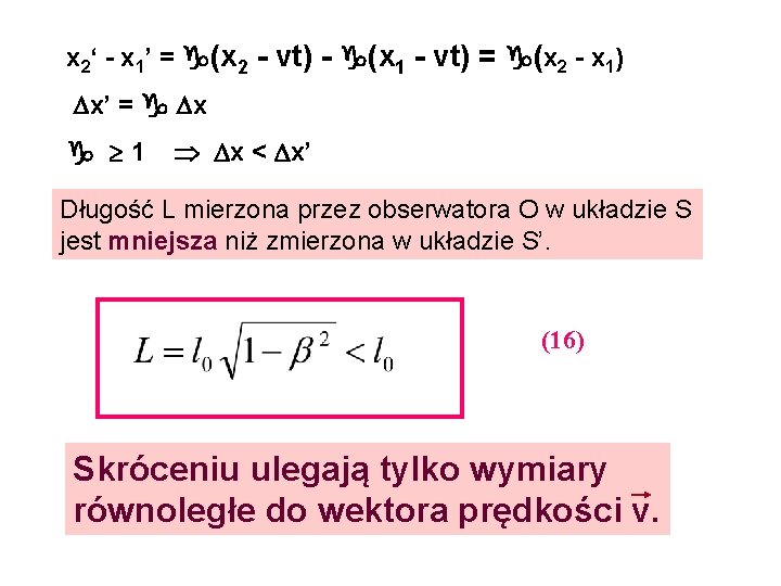 x 2‘ - x 1’ = (x 2 - vt) - (x 1 -