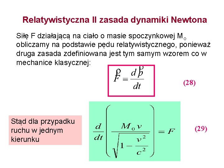 Relatywistyczna II zasada dynamiki Newtona Siłę F działającą na ciało o masie spoczynkowej Mo