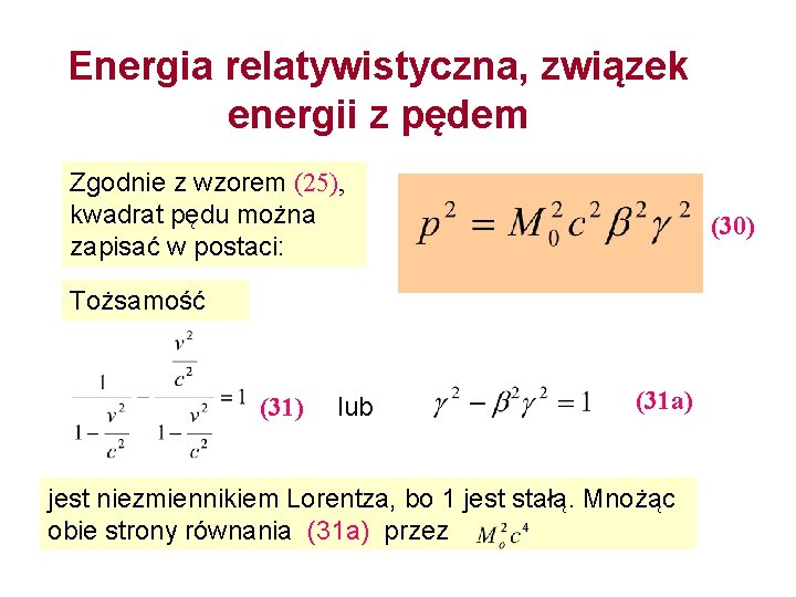 Energia relatywistyczna, związek energii z pędem Zgodnie z wzorem (25), kwadrat pędu można zapisać