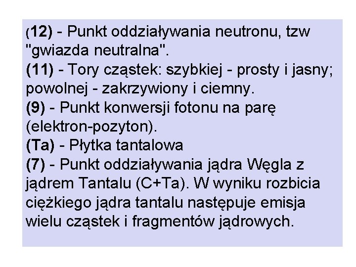 (12) - Punkt oddziaływania neutronu, tzw "gwiazda neutralna". (11) - Tory cząstek: szybkiej -