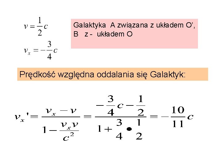 Galaktyka A związana z układem O’, B z - układem O Prędkość względna oddalania