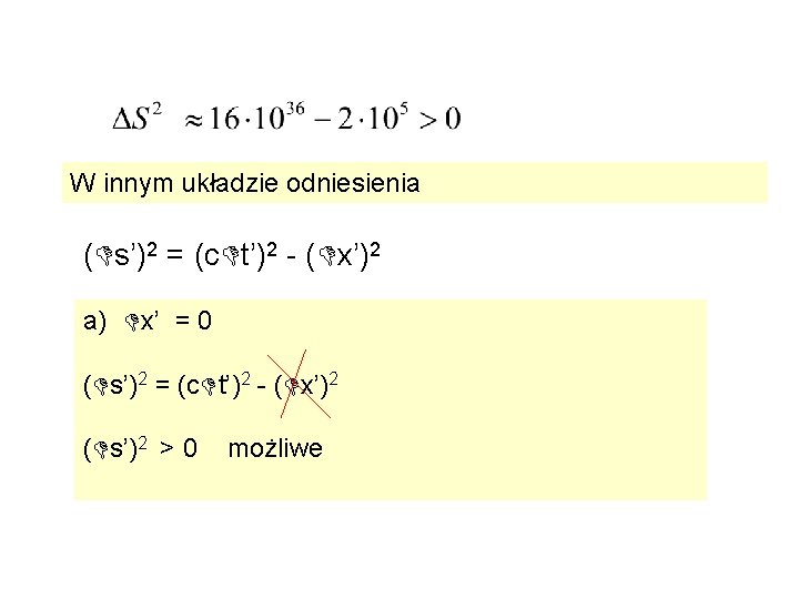 W innym układzie odniesienia ( s’)2 = (c t’)2 - ( x’)2 a) x’