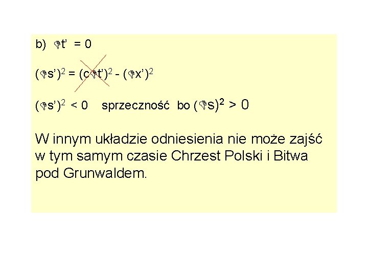 b) t’ = 0 ( s’)2 = (c t’)2 - ( x’)2 ( s’)2