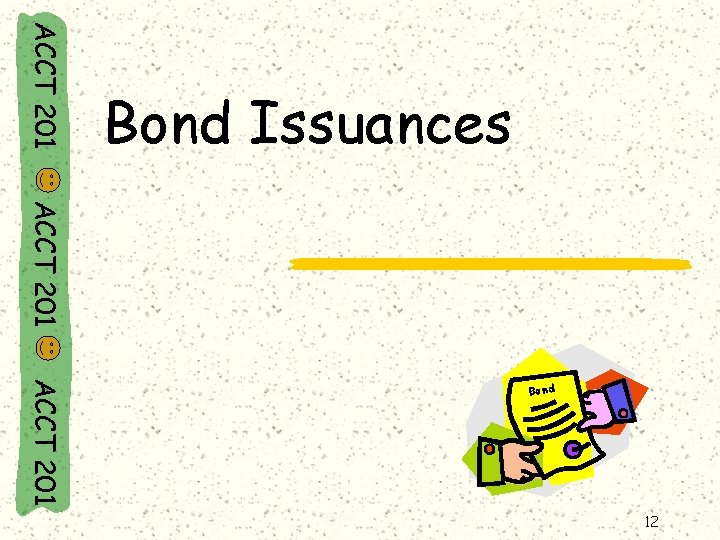 ACCT 201 Bond Issuances ACCT 201 Bond 12 