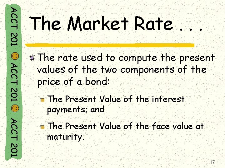 ACCT 201 The Market Rate. . . ACCT 201 The rate used to compute