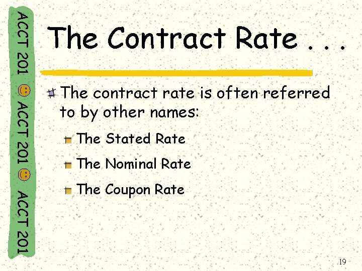 ACCT 201 The Contract Rate. . . ACCT 201 The contract rate is often