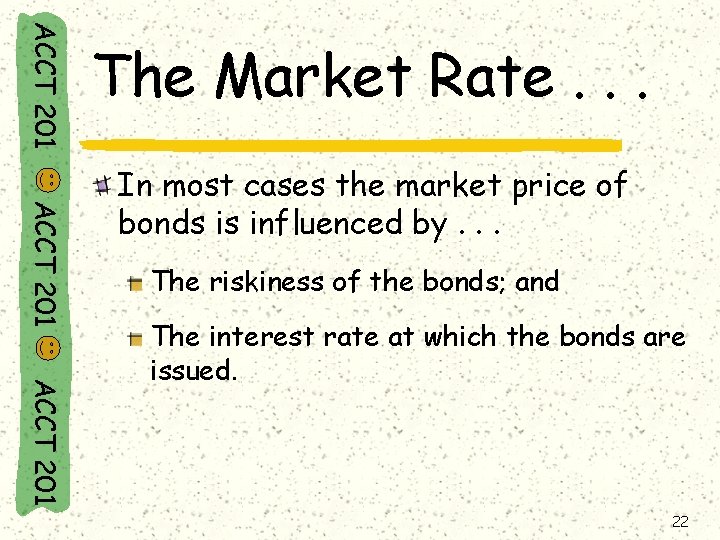 ACCT 201 The Market Rate. . . ACCT 201 In most cases the market