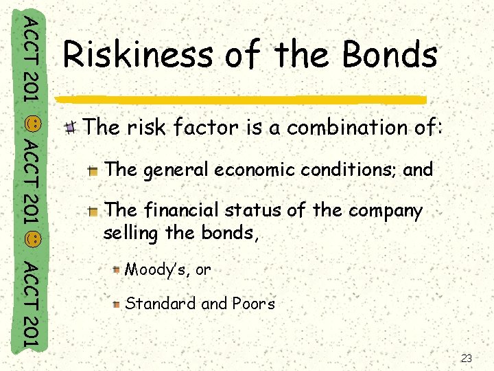 ACCT 201 Riskiness of the Bonds ACCT 201 The risk factor is a combination