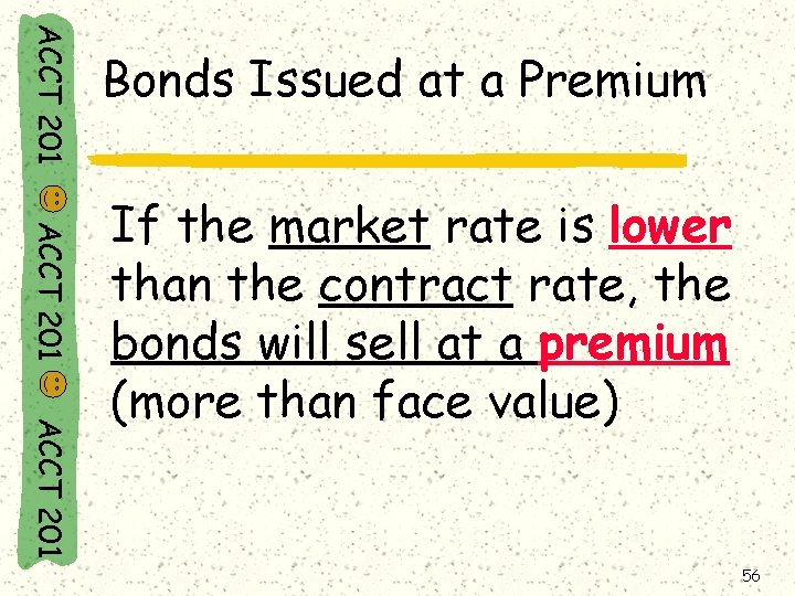 ACCT 201 Bonds Issued at a Premium ACCT 201 If the market rate is