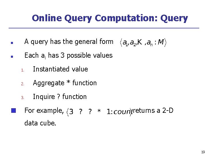 Online Query Computation: Query ■ A query has the general form ■ Each ai Online Query Computation: Query ■ A query has the general form ■ Each ai