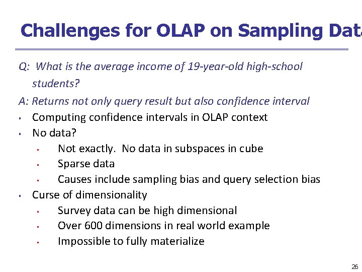Challenges for OLAP on Sampling Data Q: What is the average income of 19 Challenges for OLAP on Sampling Data Q: What is the average income of 19