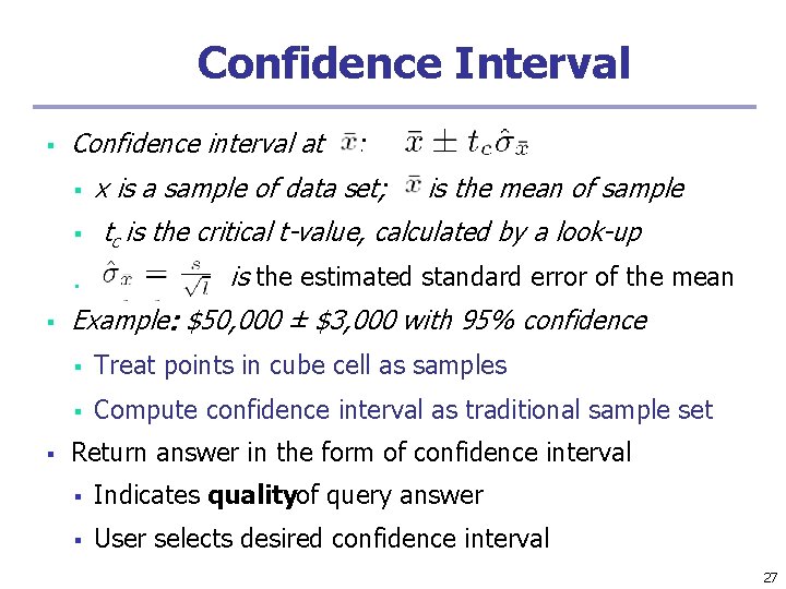 Confidence Interval ▪ Confidence interval at ▪ ▪ ▪ : x is a sample Confidence Interval ▪ Confidence interval at ▪ ▪ ▪ : x is a sample
