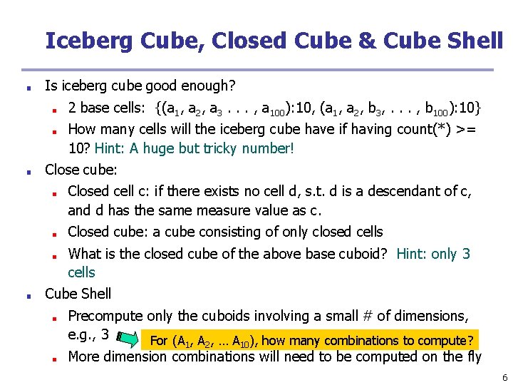 Iceberg Cube, Closed Cube & Cube Shell ■ Is iceberg cube good enough? ■ Iceberg Cube, Closed Cube & Cube Shell ■ Is iceberg cube good enough? ■