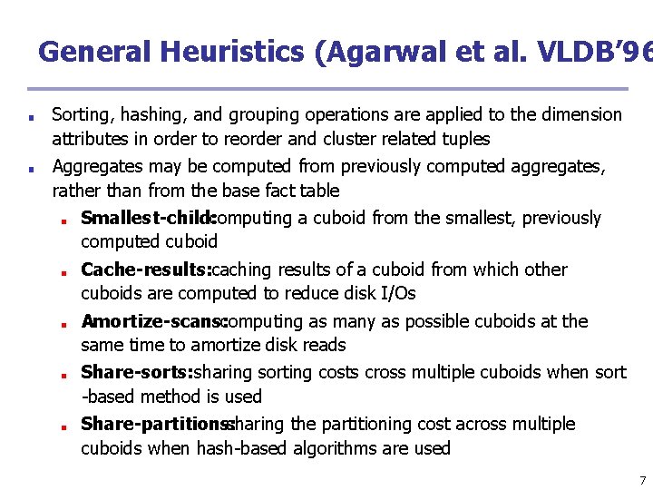 General Heuristics (Agarwal et al. VLDB’ 96 ■ ■ Sorting, hashing, and grouping operations General Heuristics (Agarwal et al. VLDB’ 96 ■ ■ Sorting, hashing, and grouping operations