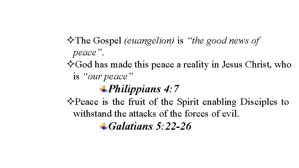  The Gospel (euangelion) is “the good news of peace”. God has made this