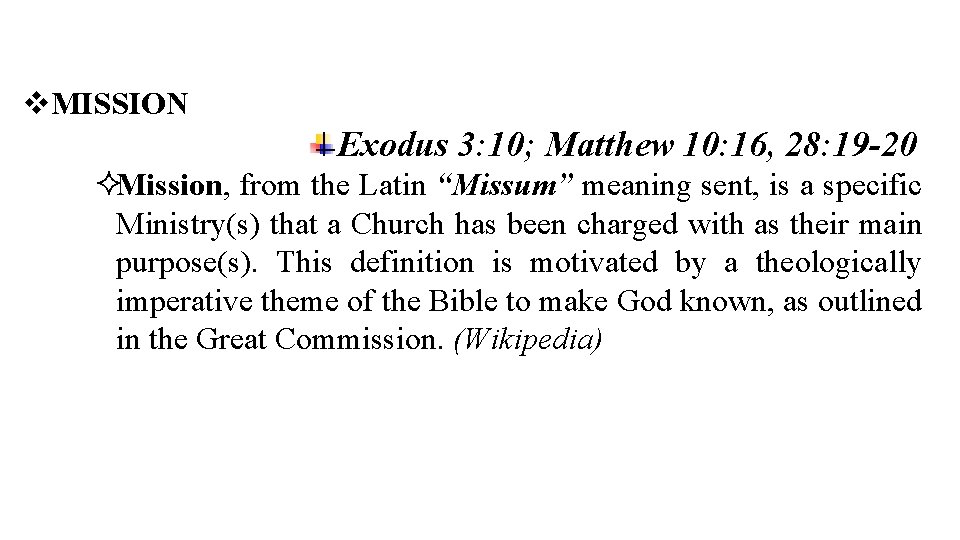  MISSION Exodus 3: 10; Matthew 10: 16, 28: 19 -20 Mission, from the