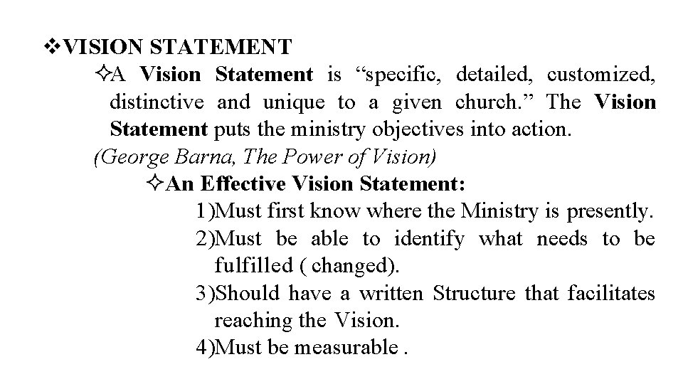  VISION STATEMENT A Vision Statement is “specific, detailed, customized, distinctive and unique to