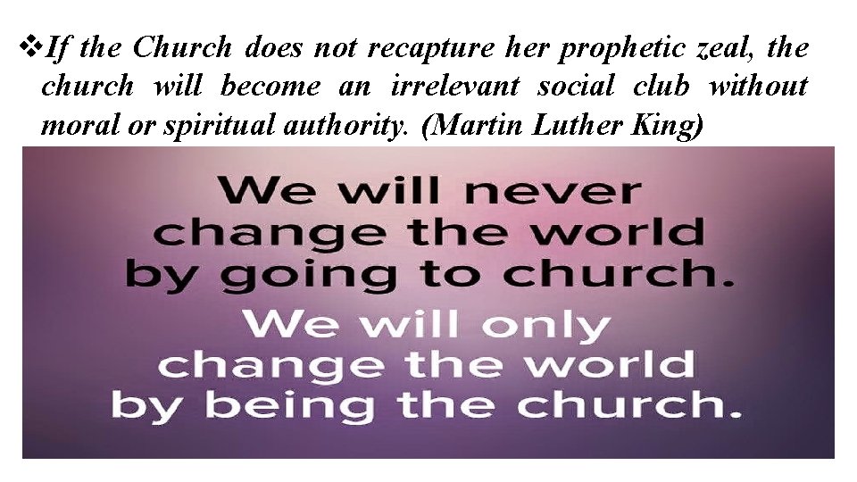 If the Church does not recapture her prophetic zeal, the church will become If the Church does not recapture her prophetic zeal, the church will become