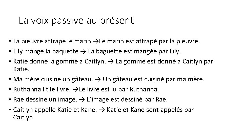 La voix passive au présent • La pieuvre attrape le marin →Le marin est