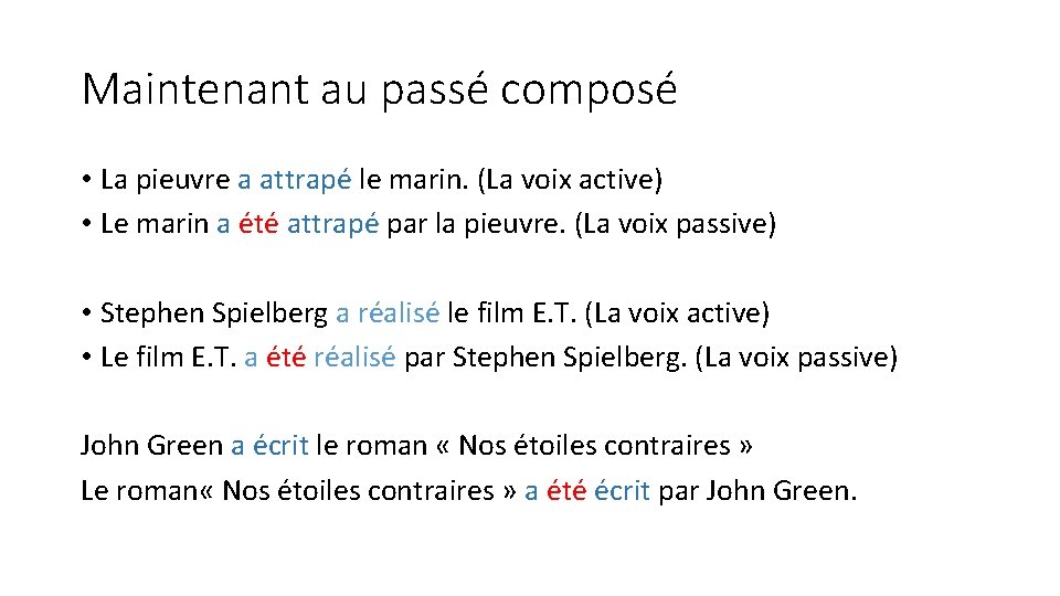 Maintenant au passé composé • La pieuvre a attrapé le marin. (La voix active)