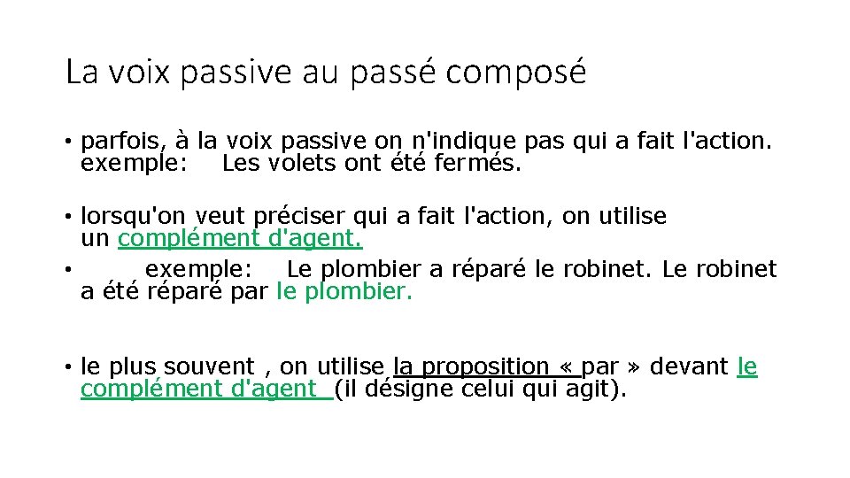 La voix passive au passé composé • parfois, à la voix passive on n'indique