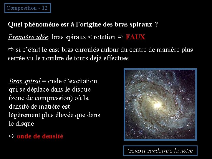 Composition - 12 Quel phénomène est à l’origine des bras spiraux ? Première idée: