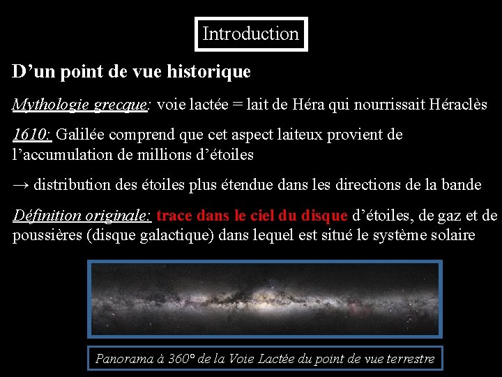 Introduction D’un point de vue historique Mythologie grecque: voie lactée = lait de Héra