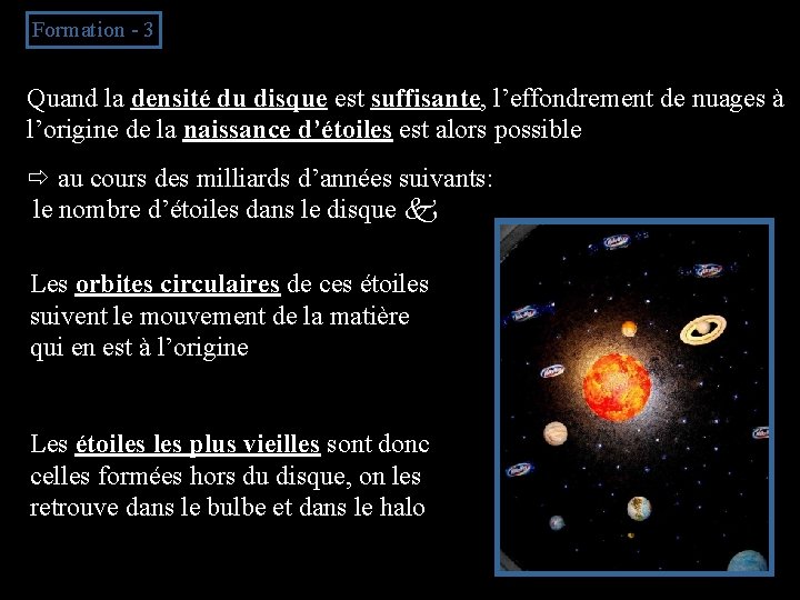 Formation - 3 Quand la densité du disque est suffisante, l’effondrement de nuages à