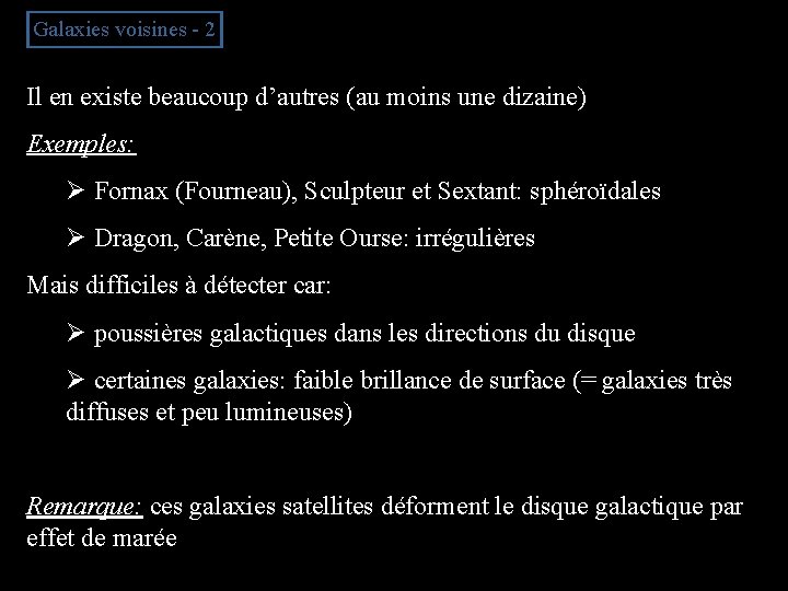 Galaxies voisines - 2 Il en existe beaucoup d’autres (au moins une dizaine) Exemples: