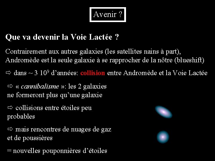 Avenir ? Que va devenir la Voie Lactée ? Contrairement aux autres galaxies (les