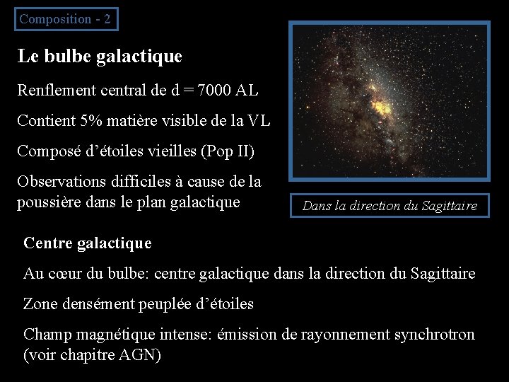 Composition - 2 Le bulbe galactique Renflement central de d = 7000 AL Contient