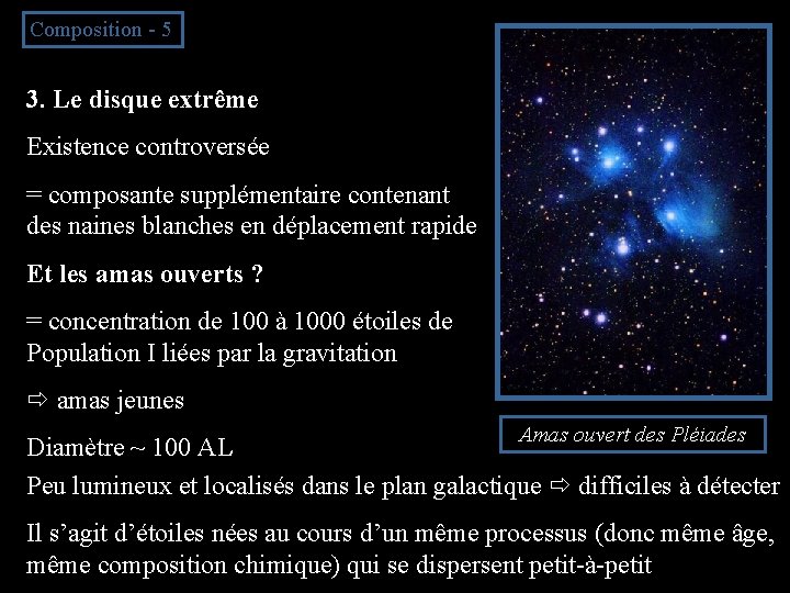Composition - 5 3. Le disque extrême Existence controversée = composante supplémentaire contenant des