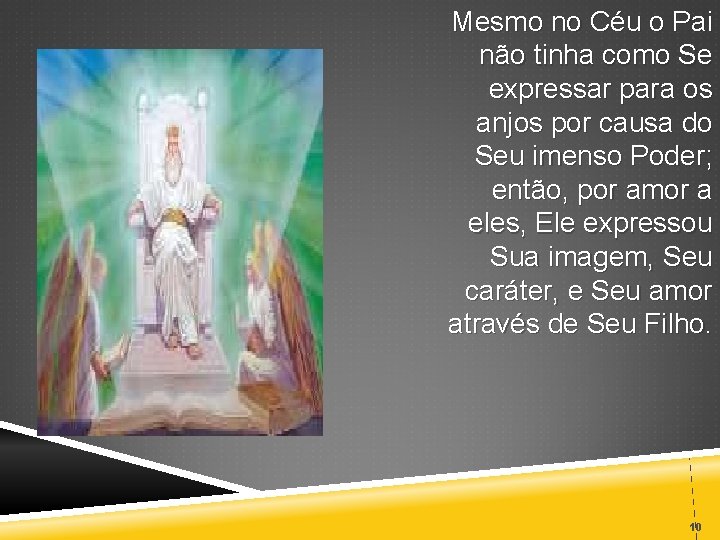 Mesmo no Céu o Pai não tinha como Se expressar para os anjos por