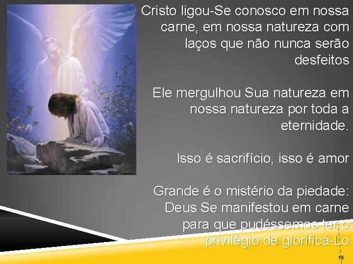 Cristo ligou-Se conosco em nossa carne, em nossa natureza com laços que não nunca