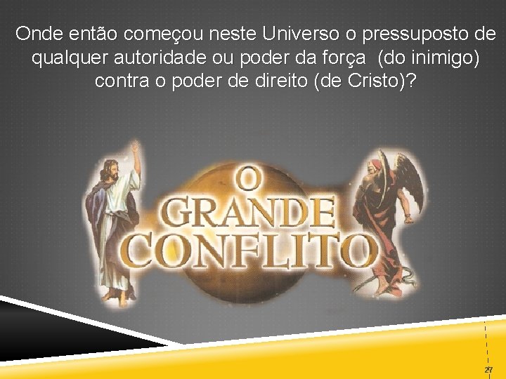 Onde então começou neste Universo o pressuposto de qualquer autoridade ou poder da força