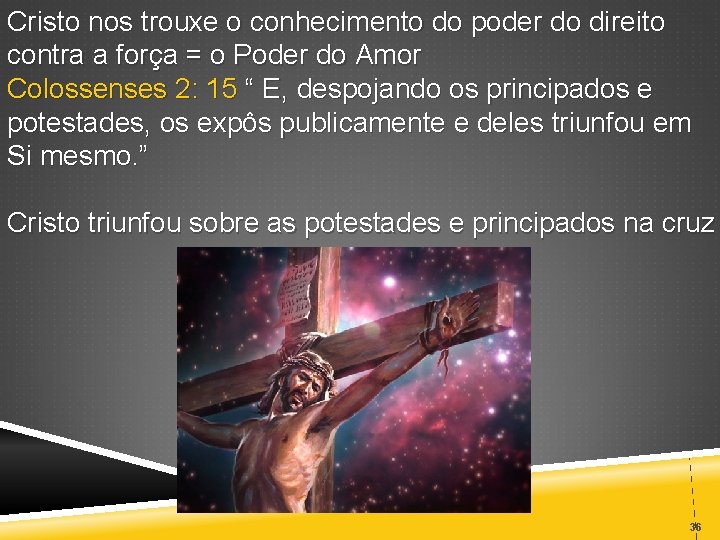 Cristo nos trouxe o conhecimento do poder do direito contra a força = o
