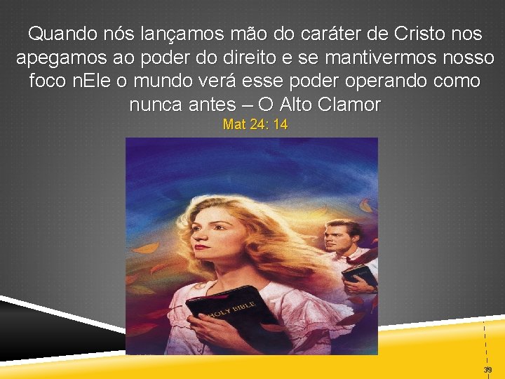 Quando nós lançamos mão do caráter de Cristo nos apegamos ao poder do direito