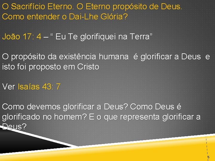 O Sacrifício Eterno. O Eterno propósito de Deus. Como entender o Dai-Lhe Glória? João