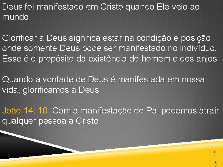 Deus foi manifestado em Cristo quando Ele veio ao mundo Glorificar a Deus significa