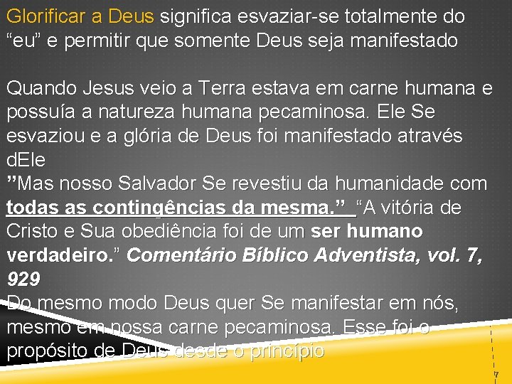 Glorificar a Deus significa esvaziar-se totalmente do “eu” e permitir que somente Deus seja
