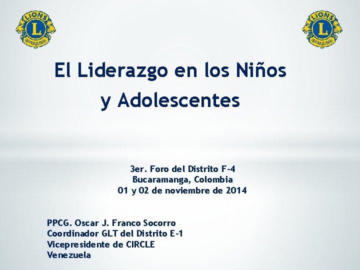 El Liderazgo en los Niños y Adolescentes 3 er. Foro del Distrito F-4 Bucaramanga,