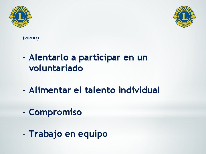 (viene) - Alentarlo a participar en un voluntariado - Alimentar el talento individual -