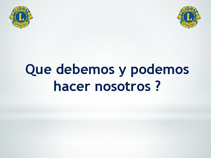 Que debemos y podemos hacer nosotros ? 