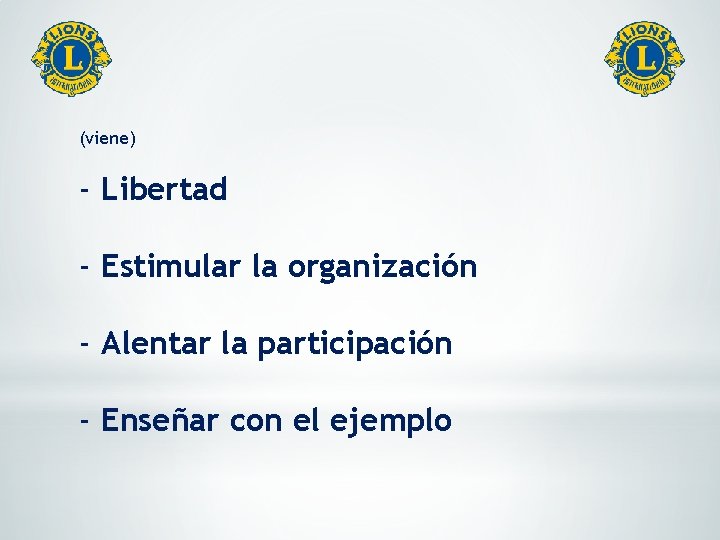 (viene) - Libertad - Estimular la organización - Alentar la participación - Enseñar con