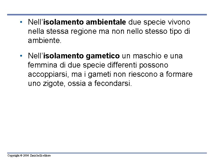  • Nell’isolamento ambientale due specie vivono nella stessa regione ma non nello stesso