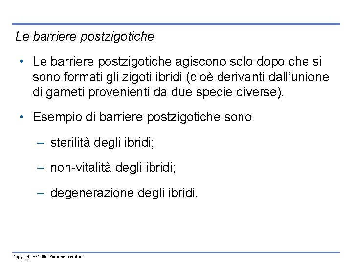 Le barriere postzigotiche • Le barriere postzigotiche agiscono solo dopo che si sono formati