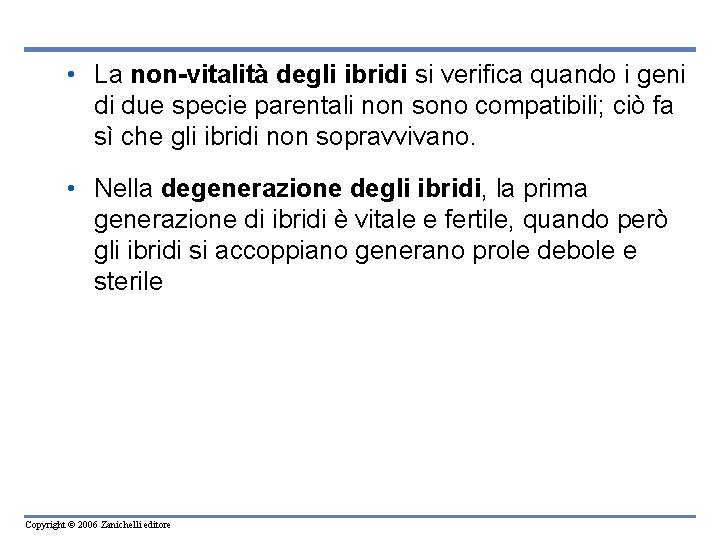  • La non-vitalità degli ibridi si verifica quando i geni di due specie