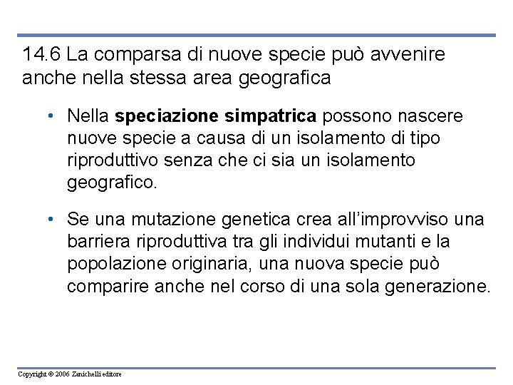 14. 6 La comparsa di nuove specie può avvenire anche nella stessa area geografica